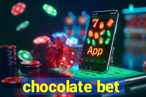 chocolate bet